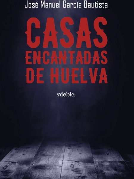 Casas Encantadas de Huelva-García Bautista José Manuel