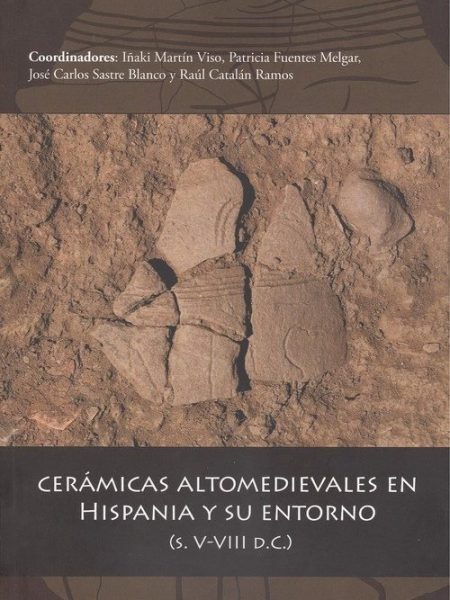 Ceramicas Altomedievales En Hispania y Su Entorno (s. V-viii-Vv.aa.