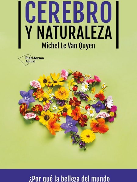 Cerebro y Naturaleza-Le Van Quyen Michel