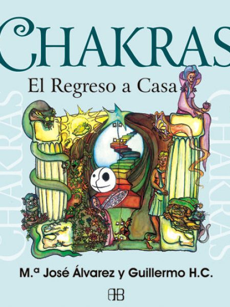 Chakras el Regreso a Casa-Álvarez Garrido María José