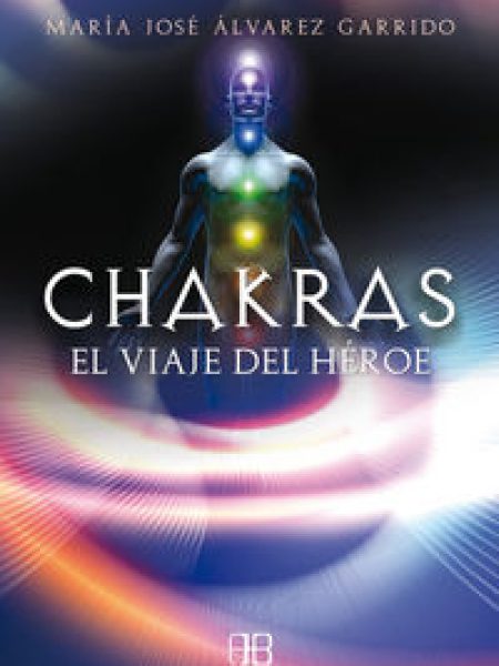 Chakras el Viaje Del Heroe-Álvarez Garrido María José