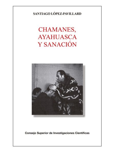 Chamanes Ayahuasca y Sanacion-López-pavillard Santiago