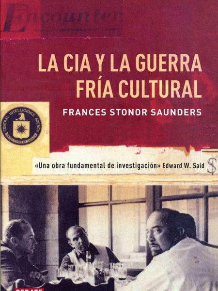 Cia y la Guerra Fria Cultural la-Stonor Saunders Frances
