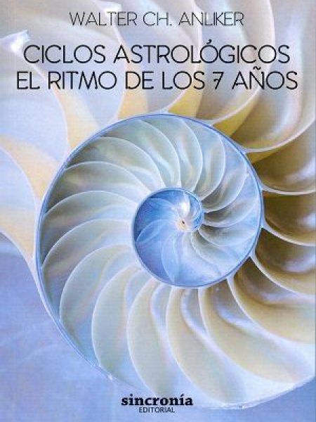 Ciclos Astrologicos el Ritmo de los 7 Años-Anliker Walter