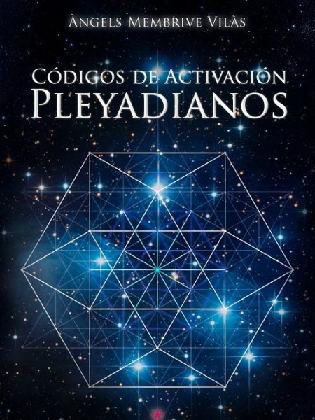 Codigos de Activacion Pleyadianos-Membrive Vilàs Àngels