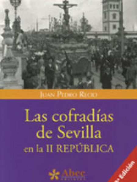 Cofradias de Sevilla En la Ii Republica-Recio Juan