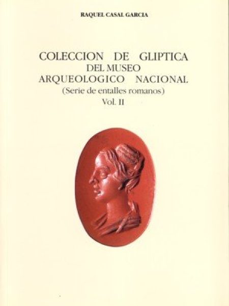 Coleccion de Gliptica Del Museo Arqueologico Nacional. Vol.-Casal García Raquel