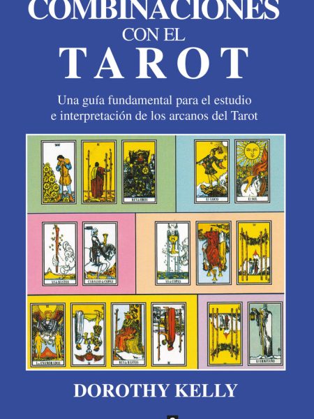 Combinaciones de las Cartas Del Tarot-Kelly Dorothy