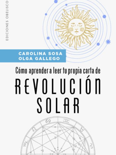 Como Aprender a Leer Tu Propia Carta de Revolucion Solar-Sosa Carolina Susana