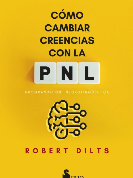 Como Cambiar Creencias con Pnl-Dilts Robert