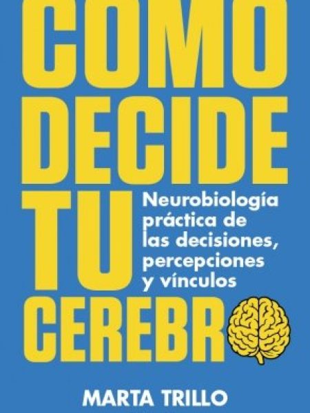 Como Decide Tu Cerebro-Trillo Marta