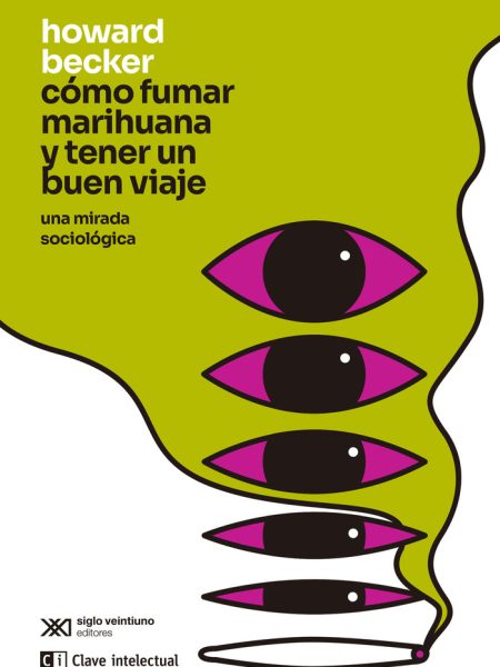 Como Fumar Marihuana y Tener Un Buen Viaje-Becker Howard