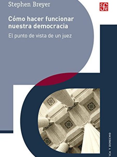 Como Hacer Funcionar Nuestra Democracia-Breyer Stephen