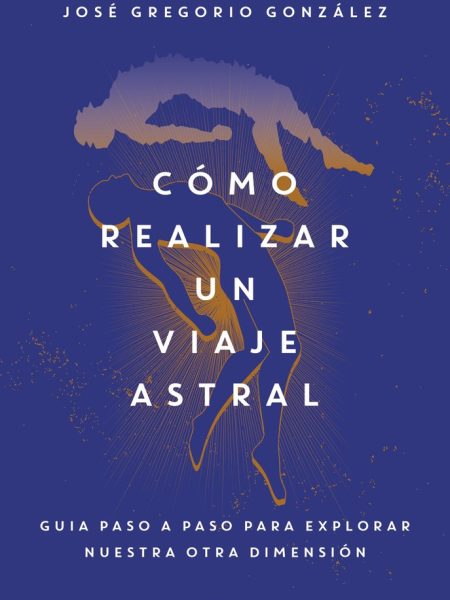 Como Realizar Un Viaje Astral-Jose Gregorio Gonzalez