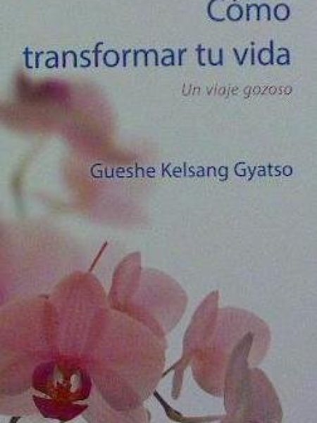 Como Transformar Tu Vida-Gueshe Kelsang Gyatso