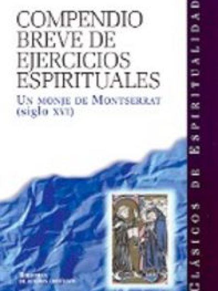Compendio Breve de Ejercicios Espirituales-Un Monje de Montserrat (s. Xvi)
