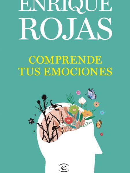 Comprende Tus Emociones-Enrique Rojas