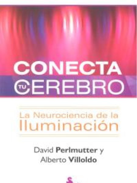 Conecta Tu Cerebro-Villoldo Dr. Alberto