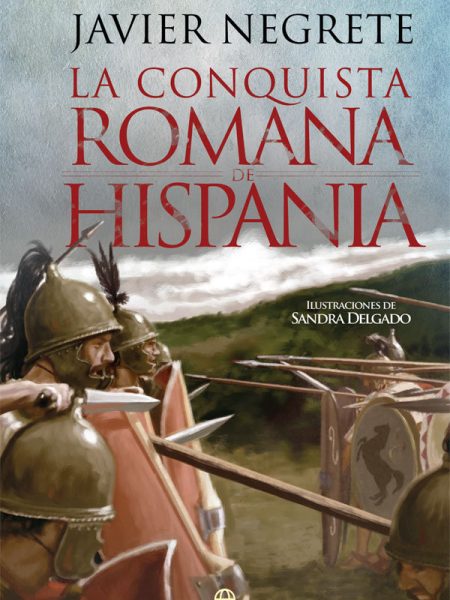 Conquista Romana de Hispania la-Negrete Medina Javier