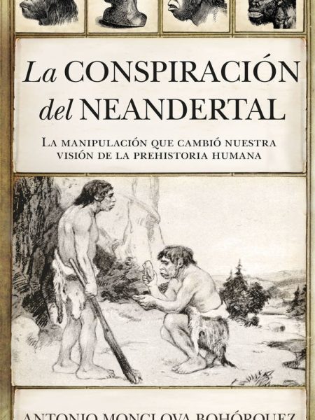 Conspiracion Del Neandertal la-Monclova Bohórquez Antonio