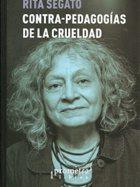 Contra Pedagogias de la Crueldad-Rita Segato