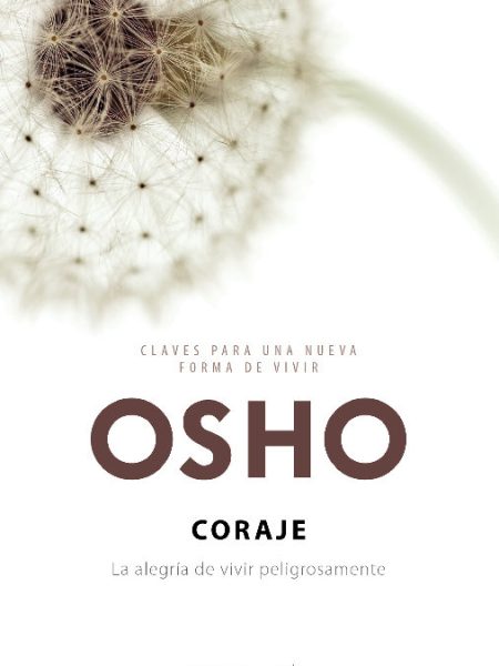 Coraje la Alegria de Vivir Peligrosamente-Osho