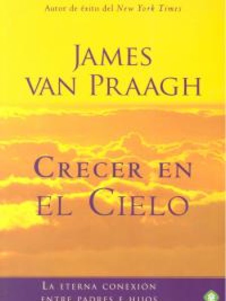 Crecer En el Cielo-Van Praagh James