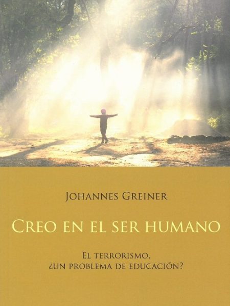 Creo En el Ser Humano el Terrorismo Un Problema de Educacio-Greiner Johannes