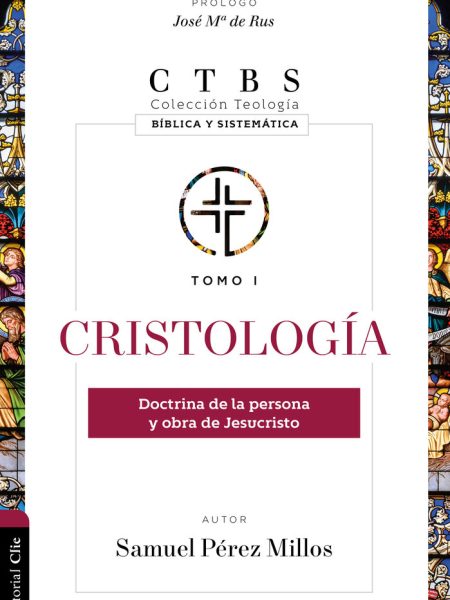Cristologia Doctrina de la Persona y Obra de Jesucristo-Pérez Millos Samuel