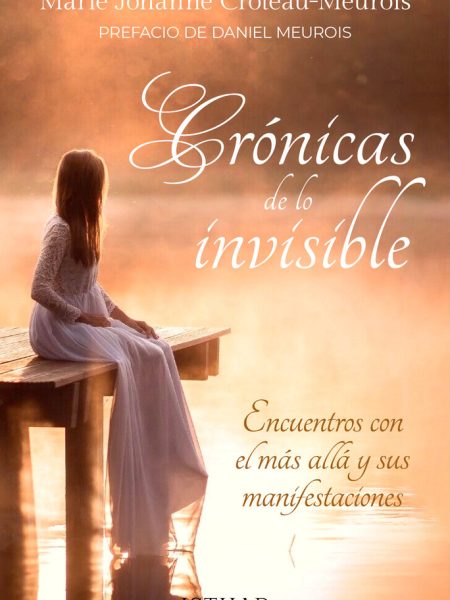 Cronicas de Lo Invisble-Croteau-meurois Marie-johanne