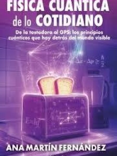 Cuantica de Lo Cotidiano-Martin Fernandez Ana