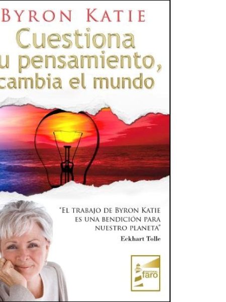 Cuestiona Tu Pensamiento Cambia el Mundo-Katie Byron