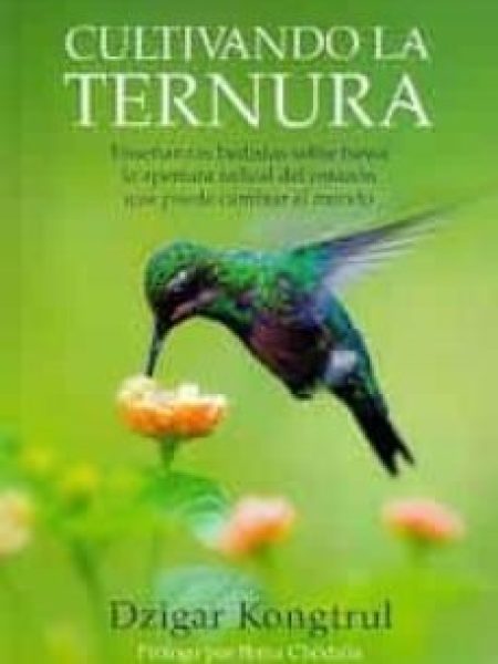 Cultivando la Ternura-Kongtrul Dzigar