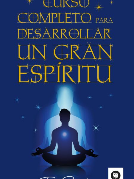 Curso Completo para Desarrollar Un Gran Espiritu-Rosenberg Teresa
