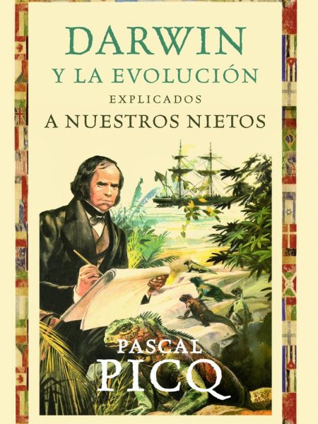 Darwin y la Evolucion Explicados a Nuestros Nietos-Picq Pascal