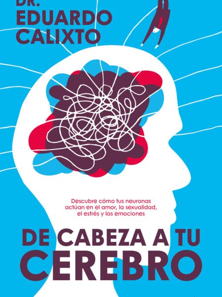 De Cabeza a Tu Cerebro-Calixto Eduardo