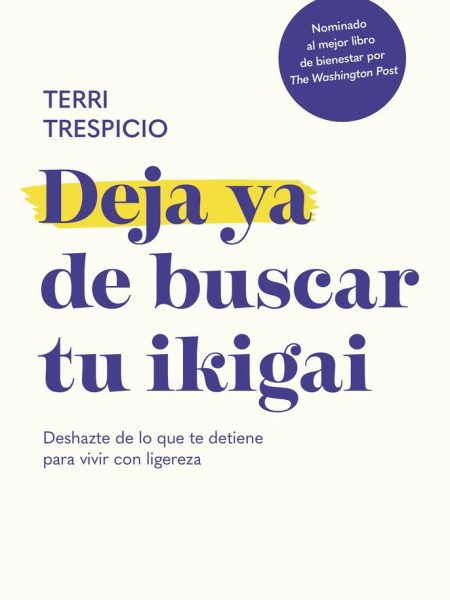 Deja Ya de Buscar Tu Ikigai-Terri Trespicio