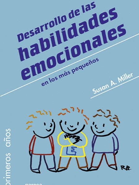 Desarrollo de las Habilidades Emocionales En los Mas Pequeño-Miller Susan A.