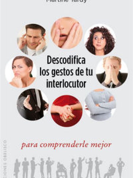 Descodifica los Gestos de Tu Interlocutor-Tardy Martine