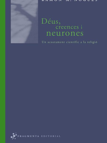 Deus Creences i Neurones-Nogués Carulla Ramon M.