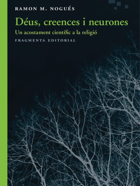 Deus Creences i Neurones-Nogués Carulla Ramon M.