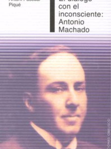Dialogo con el Inconsciente Antonio Machado-Pasqual Piqué Antoni