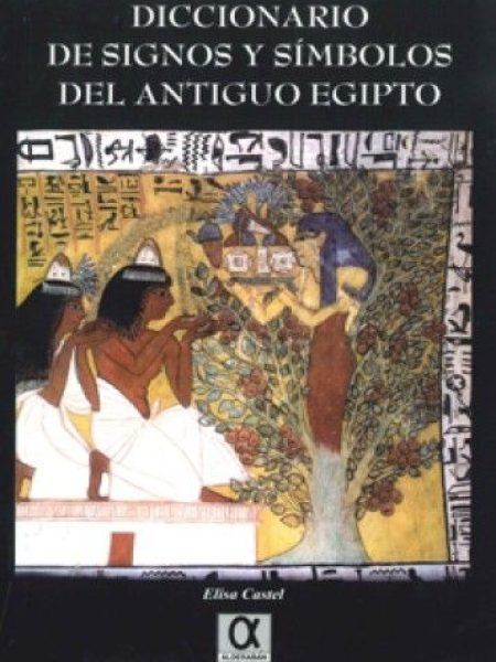 Diccionario de Signos y Simbolos Del Antiguo Egipto-Castel Elisa