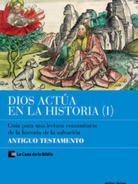 Dios Actua En la Historia (1) - Antiguo Testamento-La Casa de la Biblia