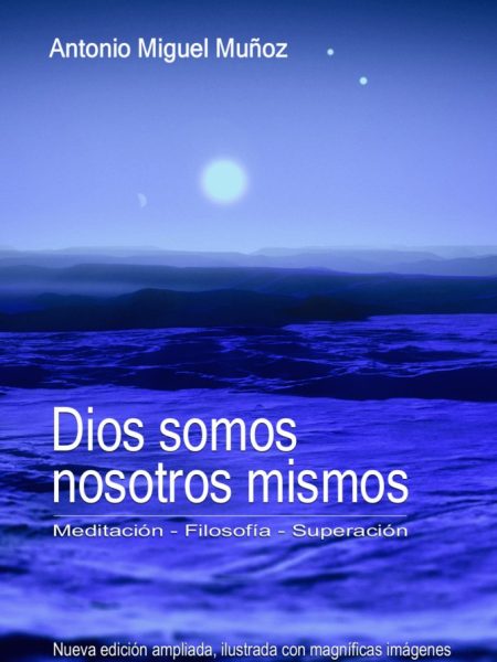 Dios Somos Nosotros Mismos-Muñoz García Antonio Miguel