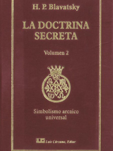 Doctrina Secreta. Tomo Ii: Simbolismo Arcaico y Universal la-Blavatsky H.p.