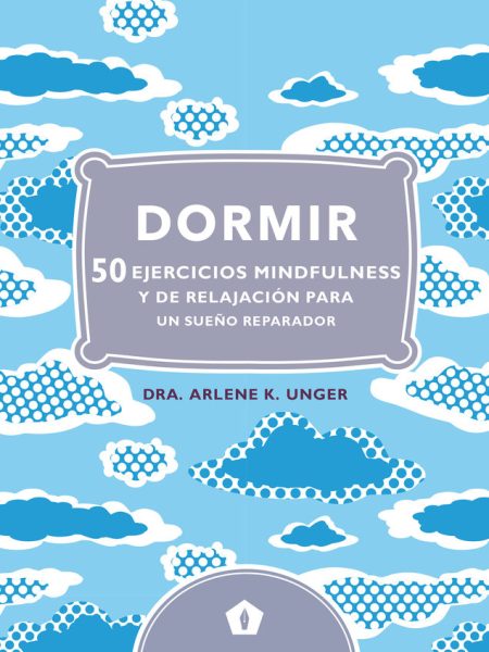 Dormir 50 Ejercicios Mindfulness y de Relajacion-Unger Arlene K.