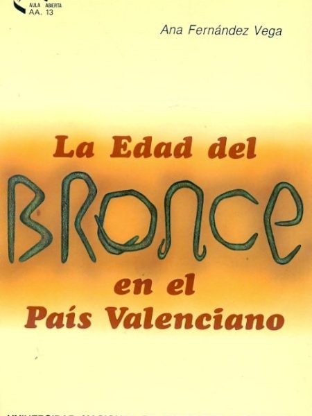 Edad Del Bronce En el Pais Valenciano la-Fernandez Vega Ana Maria