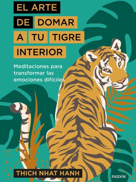 El Arte de Domar a Tu Tigre Interior-Thich Nhat Hanh