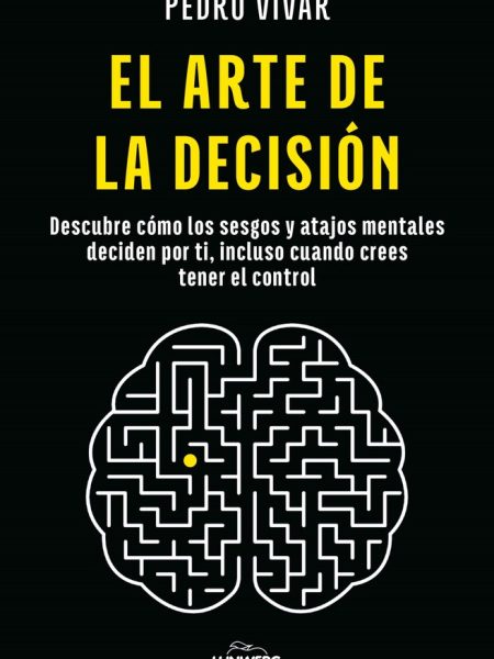 El Arte de la Decision-Vivar Pedro